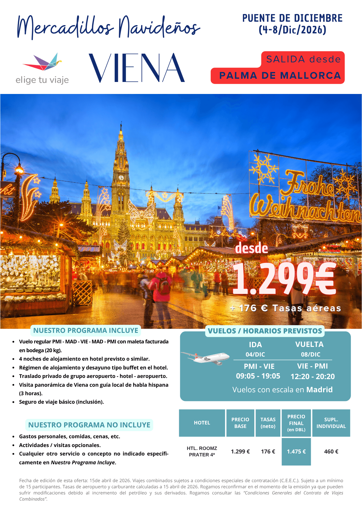 VIENA Mercadillos Navideños - Puente Diciembre 2026 desde MALLORCA (04-08/12/2026). Incluye vuelos regulares PMI - MAD - VIE - MAD - PMI con maleta facturada en bodega (20 kg); 4 noches de alojamiento en hotel previsto o similar; régimen de alojamiento y desayuno tipo buffet en el hotel; traslado privado de grupo aeropuerto - hotel - aeropuerto; visita panorámica de Viena con guía local de habla hispana (3 horas) y seguro básico de viaje (inclusión), para agencias de viajes con Elige Tu Viaje.